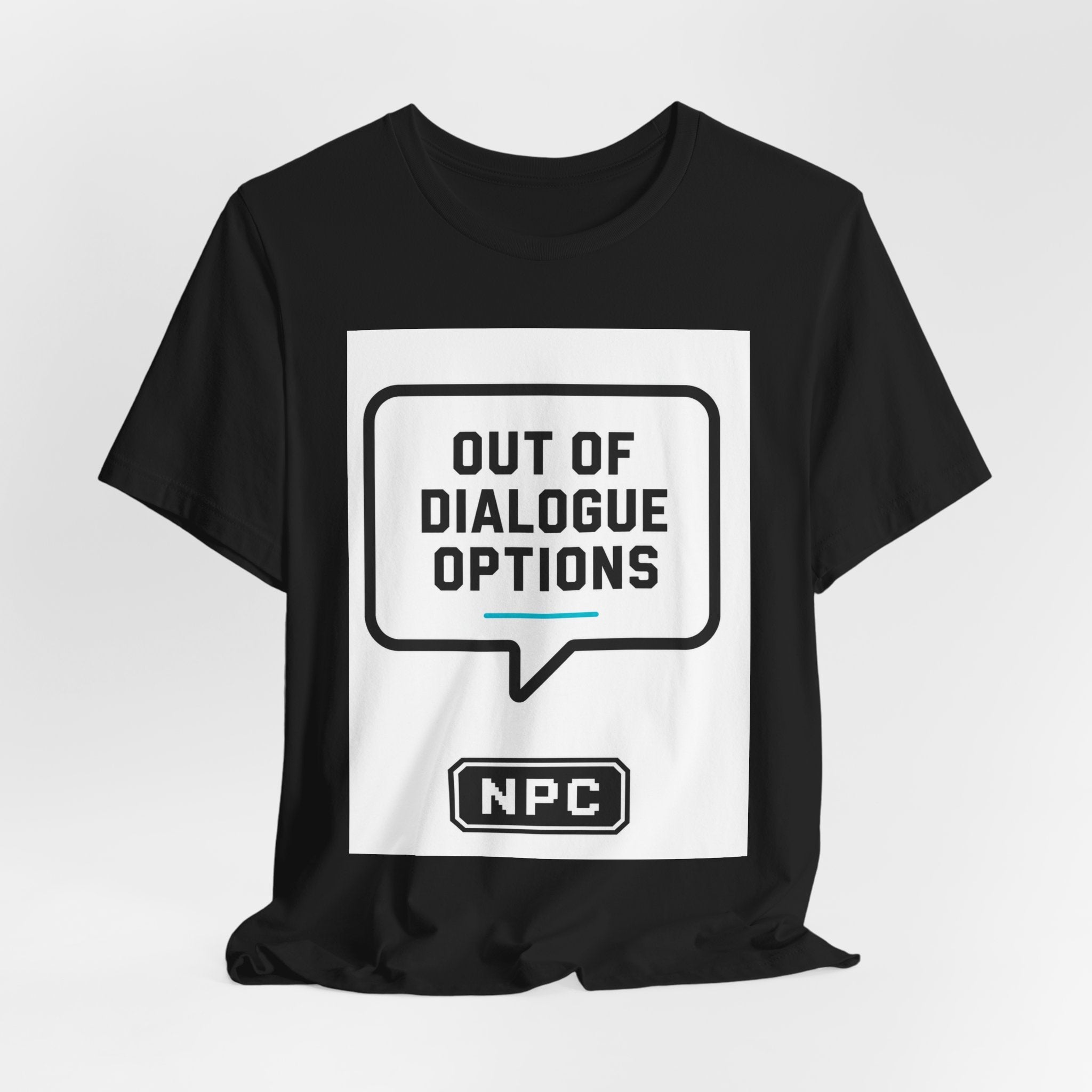 NPC 'Out of Dialogue Options' T-Shirt