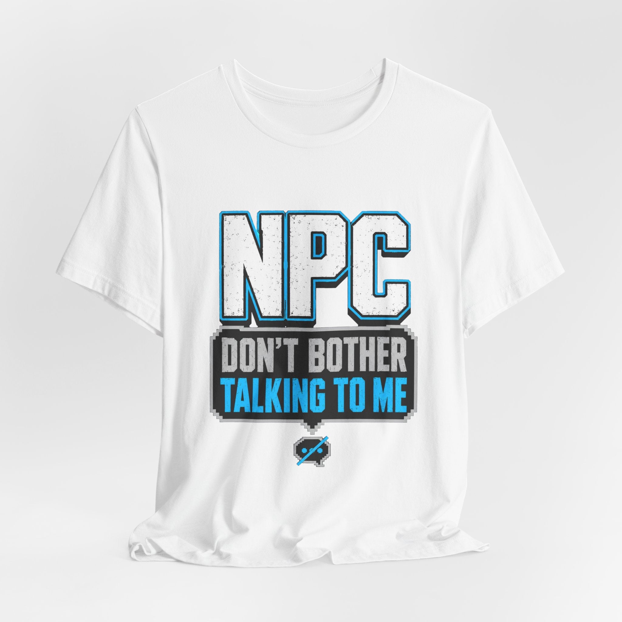 NPC Tee — “Don’t Bother Talking to Me” Graphic T‑Shirt