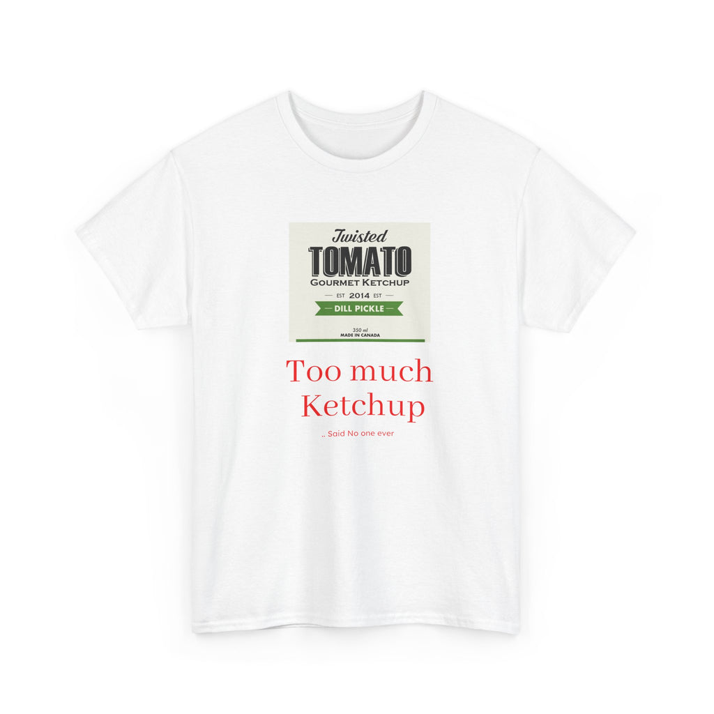 Tomato Ketchup Graphic Tee — “Too Much Ketchup” Casual Cotton T‑Shirt