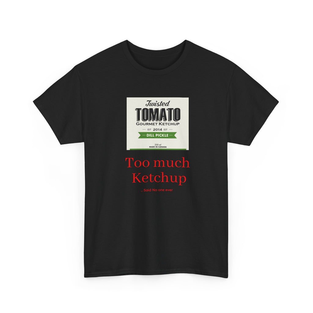 Tomato Ketchup Graphic Tee — “Too Much Ketchup” Casual Cotton T‑Shirt