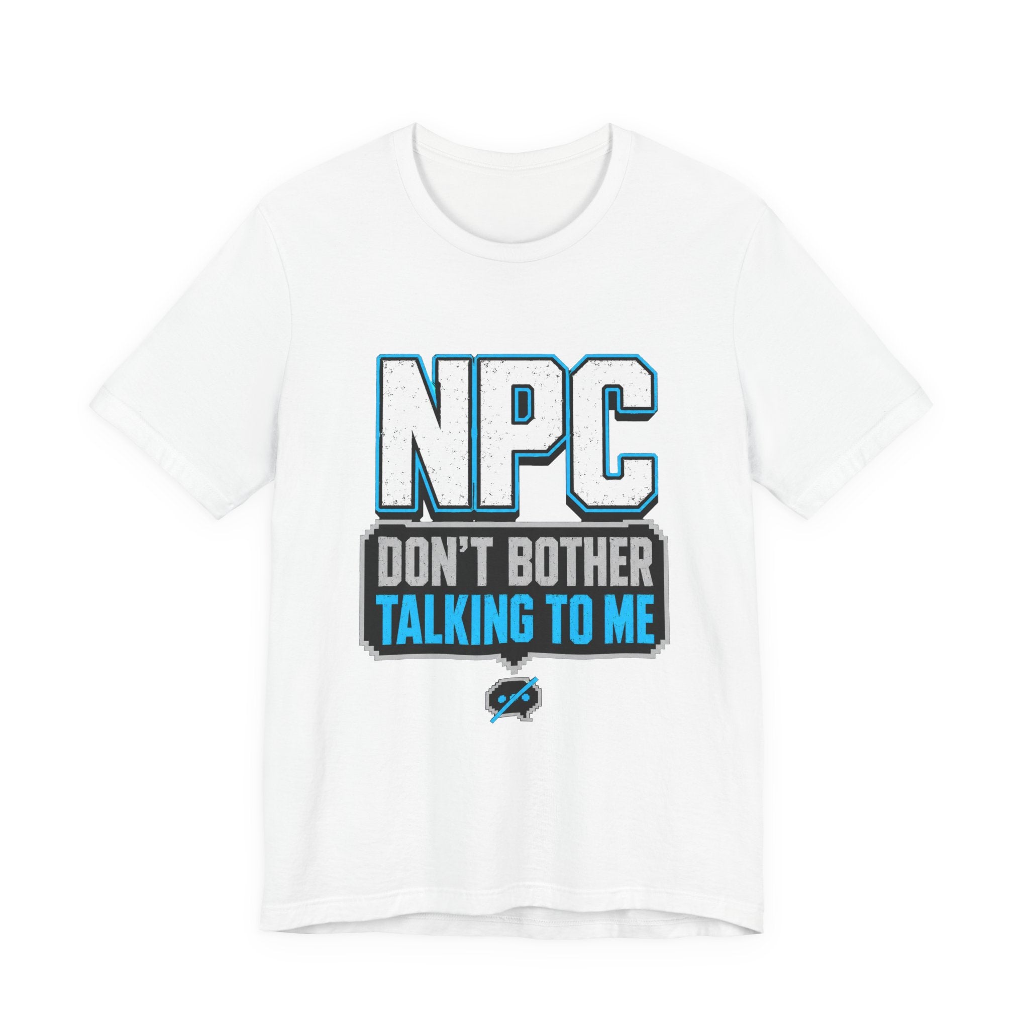 NPC Tee — “Don’t Bother Talking to Me” Graphic T‑Shirt