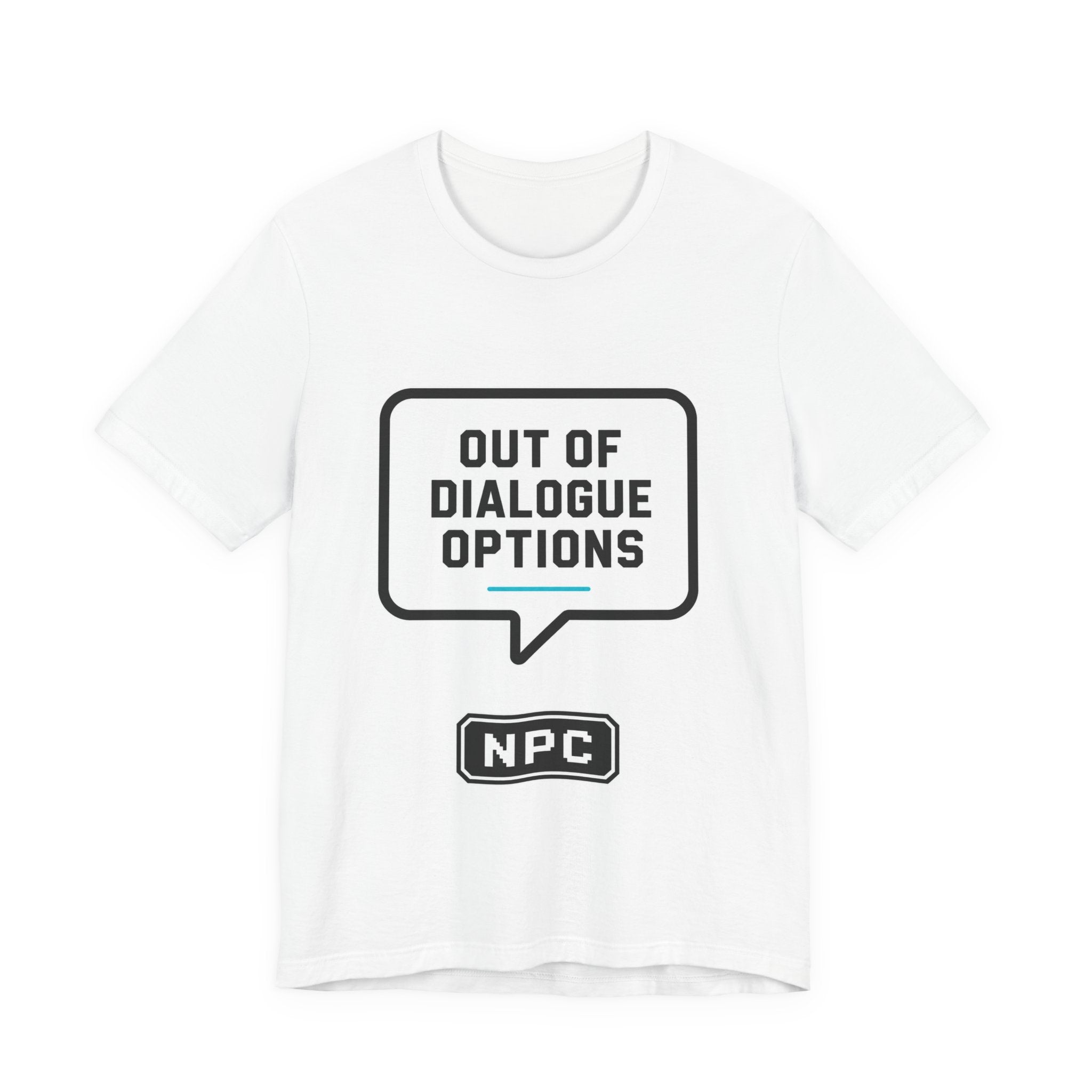 NPC 'Out of Dialogue Options' T-Shirt