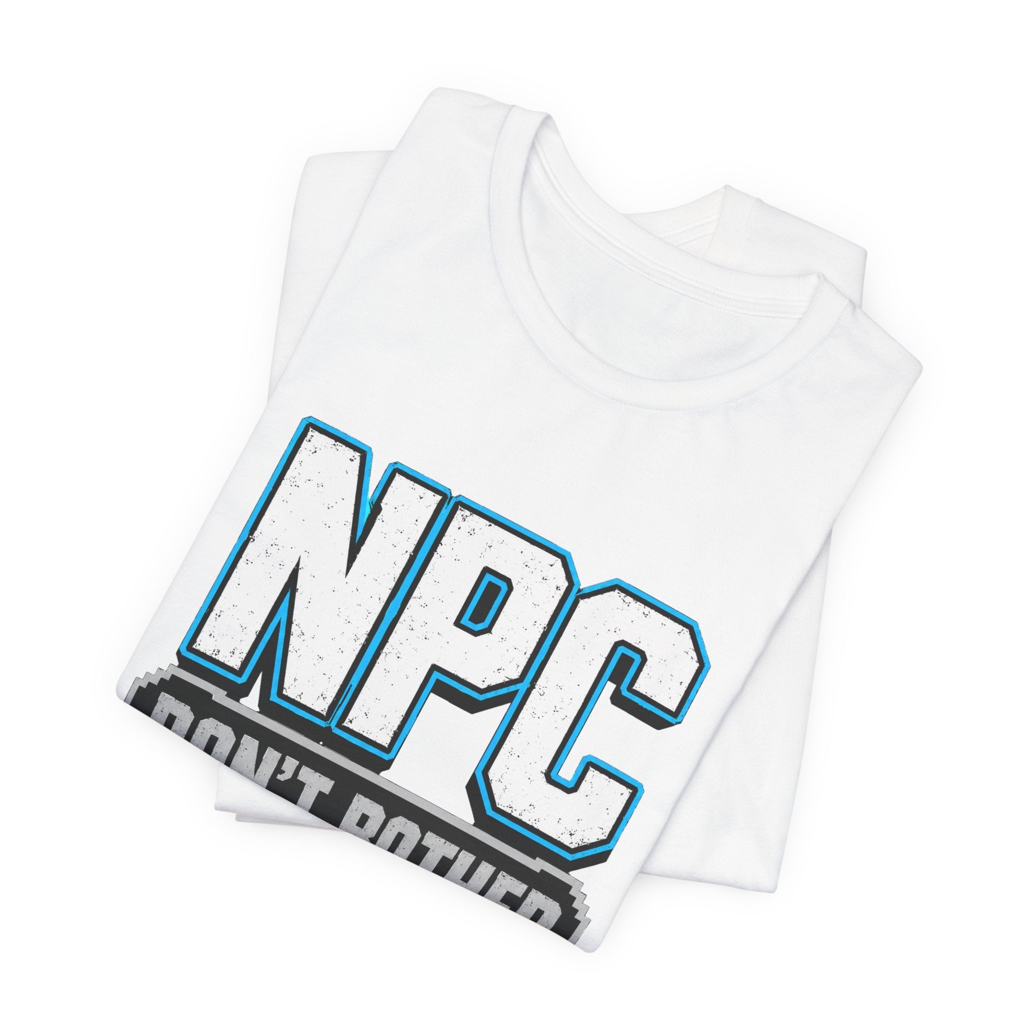 NPC Tee — “Don’t Bother Talking to Me” Graphic T‑Shirt